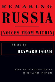 Title: Remaking Russia: Voices from within / Edition 1, Author: Heyward Isham