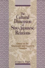 The Cultural Dimensions of Sino-Japanese Relations: Essays on the Nineteenth and Twentieth Centuries