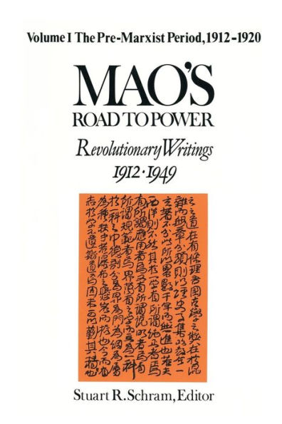 Mao's Road to Power: Revolutionary Writings, 1912-49: v. 1: Pre-Marxist Period, 1912-20: 1912-49