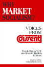 Why Market Socialism?: Voices from Dissent / Edition 1