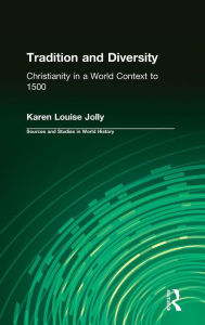 Title: Tradition and Diversity: Christianity in a World Context to 1500, Author: Karen Louise Jolly