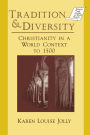 Tradition and Diversity: Christianity in a World Context to 1500 / Edition 1