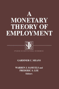 Title: A Monetary Theory of Employment, Author: Gardiner C. Means