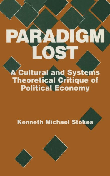 Paradigm Lost: Cultural and Systems Theoretical Critique of Political Economy