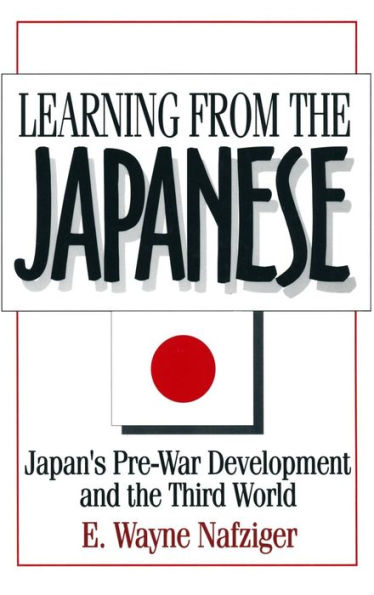 Learning from the Japanese: Japan's Pre-war Development and the Third World / Edition 1
