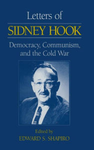 Title: Letters of Sidney Hook: Democracy, Communism and the Cold War, Author: Sidney Hook