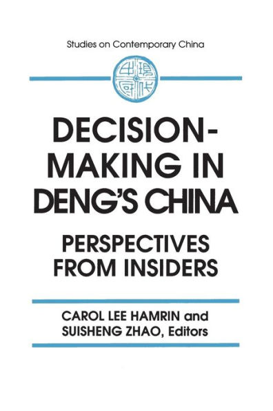 Decision-making in Deng's China: Perspectives from Insiders / Edition 1