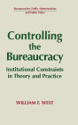 Controlling the Bureaucracy: Institutional Constraints in Theory and Practice / Edition 1