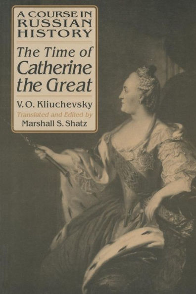 A Course in Russian History: The Time of Catherine the Great / Edition 1
