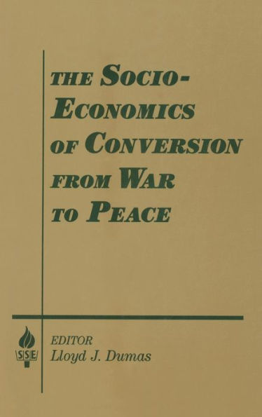 The Socio-economics of Conversion from War to Peace / Edition 1