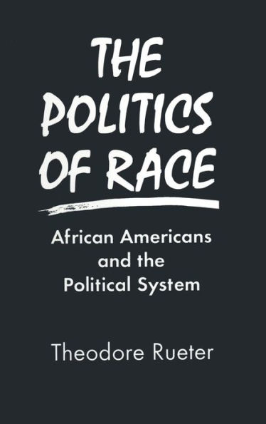 The Politics of Race: African Americans and the Political System / Edition 1
