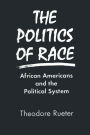 The Politics of Race: African Americans and the Political System / Edition 1