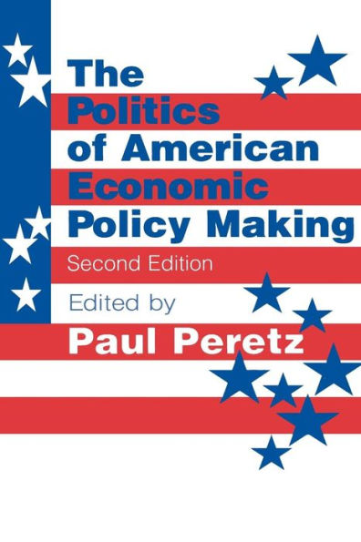 The Politics of American Economic Policy Making / Edition 2