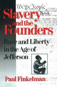 Title: Slavery and the Founders: Dilemmas of Jefferson and His Contemporaries / Edition 1, Author: Paul Finkelman