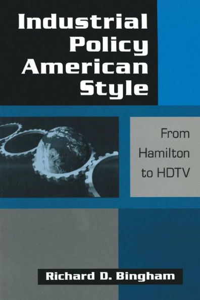 Industrial Policy American-style: From Hamilton to HDTV: From Hamilton to HDTV / Edition 1