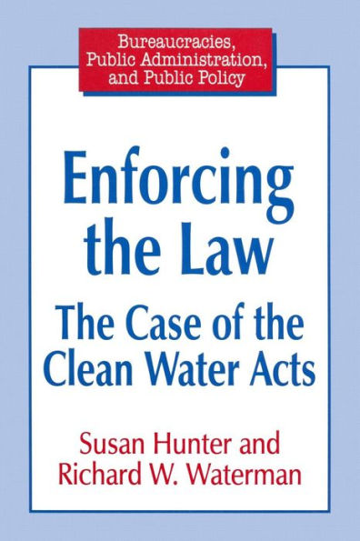 Enforcing the Law: Case of the Clean Water Acts / Edition 1
