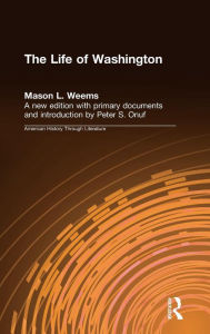 Title: The Life of Washington / Edition 1, Author: Mason L. Weems