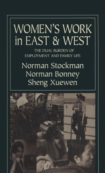 Women's Work in East and West: The Dual Burden of Employment and Family Life: The Dual Burden of Employment and Family Life / Edition 1