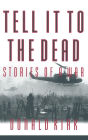 Tell it to the Dead: Memories of a War