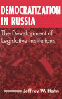 Democratization in Russia: The Development of Legislative Institutions: The Development of Legislative Institutions