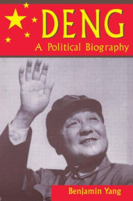 Title: Deng: A Political Biography / Edition 1, Author: Benjamin Yang