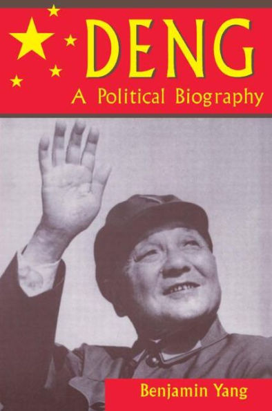 Deng: A Political Biography / Edition 1