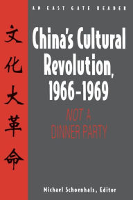 Title: China's Cultural Revolution, 1966-69: Not a Dinner Party / Edition 1, Author: Michael Schoenhals