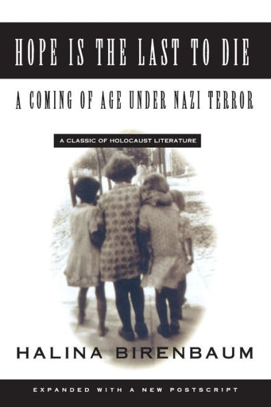 Hope is the Last to Die: A Coming of Age Under Nazi Terror / Edition 1