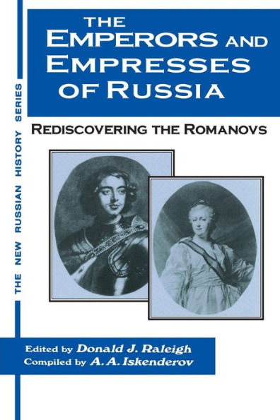 The Emperors and Empresses of Russia: Reconsidering the Romanovs / Edition 1