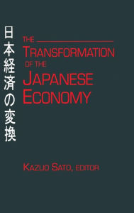 Title: The Transformation of the Japanese Economy / Edition 1, Author: Kazuo Sato