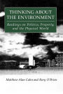 Thinking About the Environment: Readings on Politics, Property and the Physical World / Edition 1