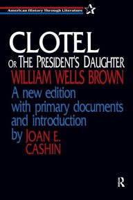 Title: Clotel, or the President's Daughter / Edition 1, Author: William Wells Brown