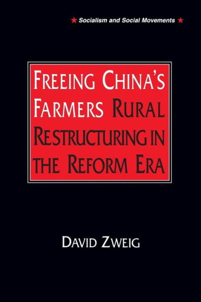 Freeing China's Farmers: Rural Restructuring in the Reform Era: Rural Restructuring in the Reform Era / Edition 1