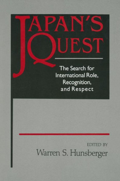 Japan's Quest: The Search for International Recognition, Status and Role: The Search for International Recognition, Status and Role / Edition 1