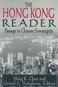 Title: The Hong Kong Reader: Passage to Chinese Sovereignty / Edition 1, Author: Ming K. Chan