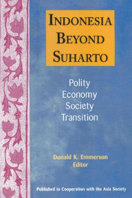 Title: Indonesia Beyond Suharto / Edition 1, Author: Donald K. Emmerson