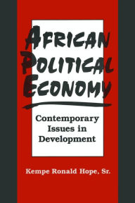 Title: African Political Economy: Contemporary Issues in Development / Edition 1, Author: Kempe Ronald Hope