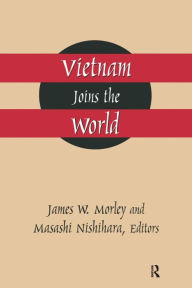 Title: Vietnam Joins the World: American and Japanese Perspectives / Edition 1, Author: James Morley