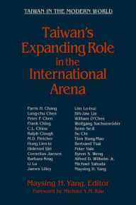 Title: Taiwan's Expanding Role in the International Arena: Entering the United Nations: Entering the United Nations / Edition 1, Author: Maysing H. Yang
