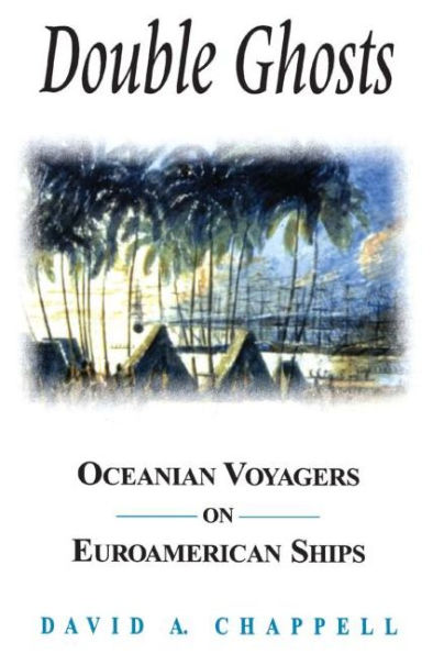 Double Ghosts: Oceanian Voyagers on Euroamerican Ships / Edition 1