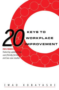 Title: 20 Keys to Workplace Improvement / Edition 1, Author: Iwao Kobayashi