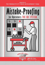 Title: Mistake-Proofing for Operators: The ZQC System / Edition 1, Author: Productivity Press Development Team