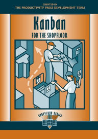 Title: Kanban for the Shopfloor / Edition 1, Author: Productivity Press Development Team