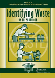 Title: Identifying Waste on the Shopfloor / Edition 1, Author: Productivity Development Team