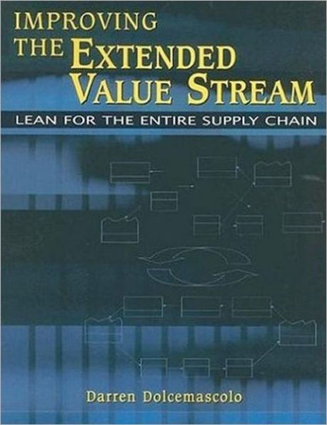 Improving the Extended Value Stream: Lean for the Entire Supply Chain / Edition 1