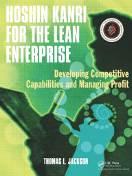 Title: Hoshin Kanri for the Lean Enterprise: Developing Competitive Capabilities and Managing Profit, Author: Thomas L. Jackson