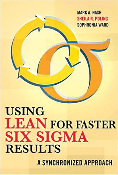 Using Lean for Faster Six Sigma Results: A Synchronized Approach / Edition 1