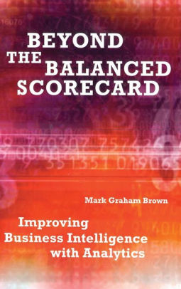 Beyond The Balanced Scorecard Improving Business