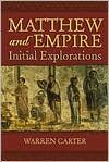 Title: Matthew and Empire: Initial Explorations / Edition 1, Author: Warren Carter