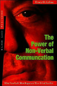 Title: Power of Nonverbal Communication: How You Act Is More Important than What You Say, Author: Henry H. Calero